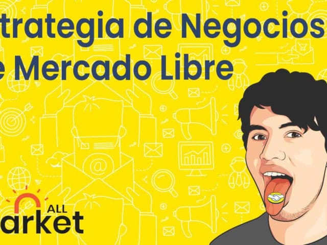 Estrategia de Negocios de Mercado Libre: Así Funciona “el Imperio Amarillo” que Domina Latinoamérica
